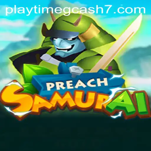 Discover PreachSamurai and Playtime GCash