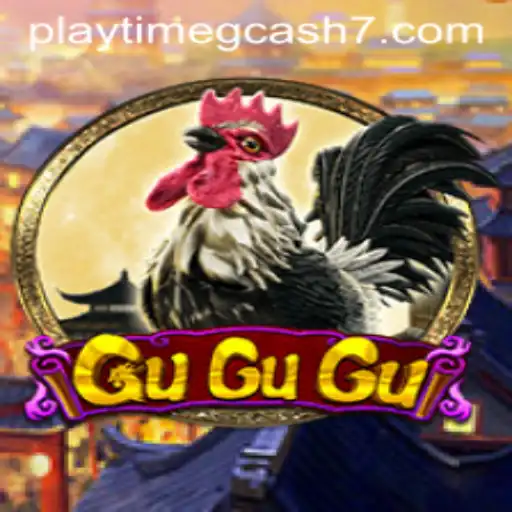 Exploring the Exciting World of GuGuGu and Playtime GCash
